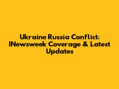 Ukraine Russia Conflict: INewsweek Coverage & Latest Updates