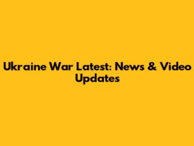 Ukraine War Latest: News & Video Updates