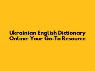 Ukrainian English Dictionary Online: Your Go-To Resource