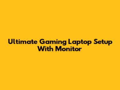 Ultimate Gaming Laptop Setup With Monitor