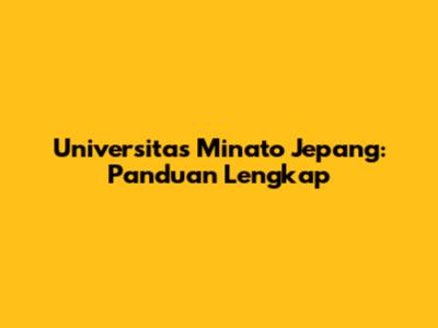 Universitas Minato Jepang: Panduan Lengkap
