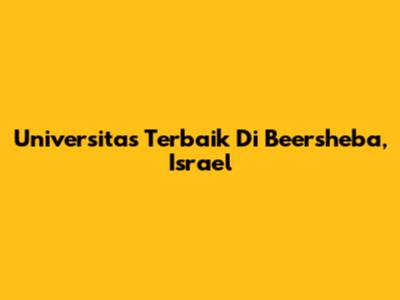 Universitas Terbaik Di Beersheba, Israel