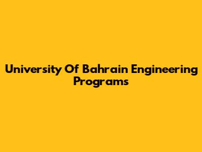 University Of Bahrain Engineering Programs