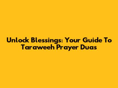 Unlock Blessings: Your Guide To Taraweeh Prayer Duas