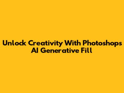 Unlock Creativity With Photoshop's AI Generative Fill