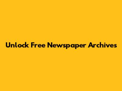Unlock Free Newspaper Archives