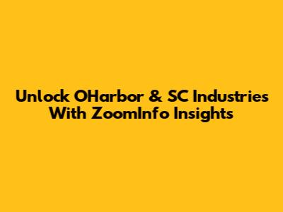 Unlock O'Harbor & SC Industries With ZoomInfo Insights
