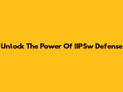 Unlock The Power Of IIPSw Defense