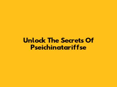 Unlock The Secrets Of 'Pseichinatariffse'