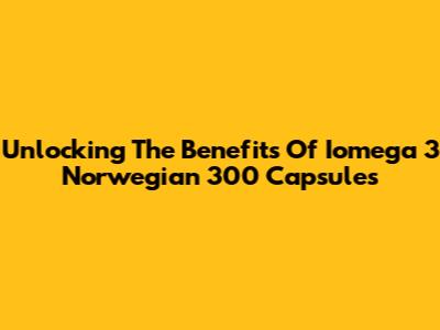 Unlocking The Benefits Of Iomega 3 Norwegian 300 Capsules