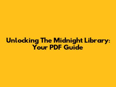 Unlocking The Midnight Library: Your PDF Guide