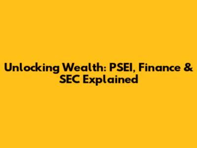 Unlocking Wealth: PSEI, Finance & SEC Explained