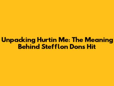 Unpacking 'Hurtin' Me': The Meaning Behind Stefflon Don's Hit