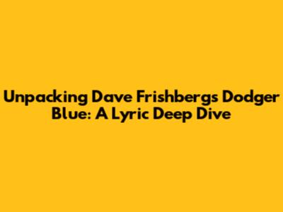 Unpacking Dave Frishberg's Dodger Blue: A Lyric Deep Dive