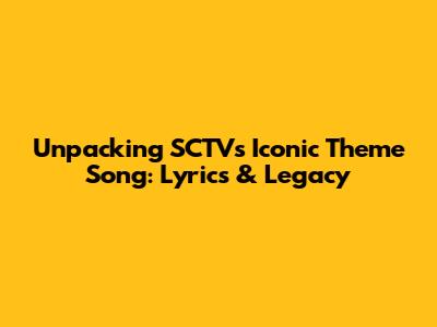 Unpacking SCTV's Iconic Theme Song: Lyrics & Legacy