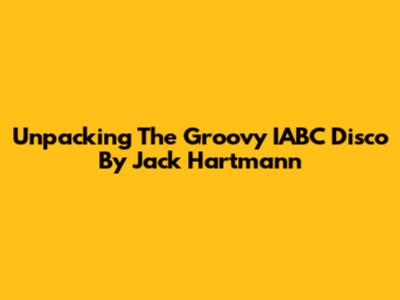 Unpacking The Groovy 'IABC Disco' By Jack Hartmann
