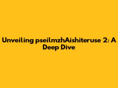 Unveiling 'pseilmzhAishiteruse 2': A Deep Dive