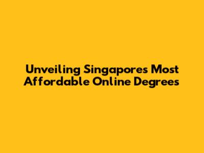 Unveiling Singapore's Most Affordable Online Degrees