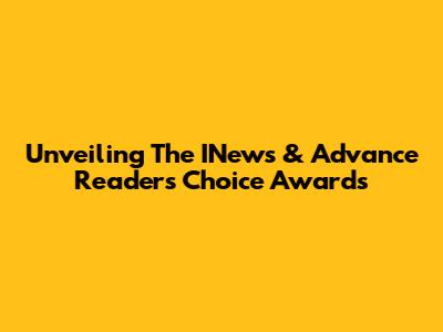 Unveiling The INews & Advance Readers' Choice Awards