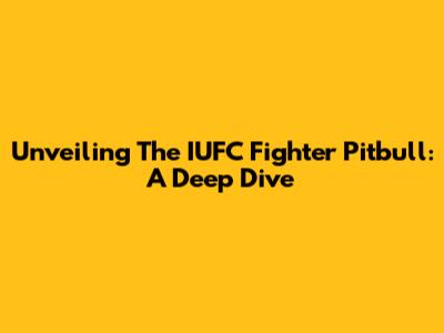 Unveiling The IUFC Fighter Pitbull: A Deep Dive