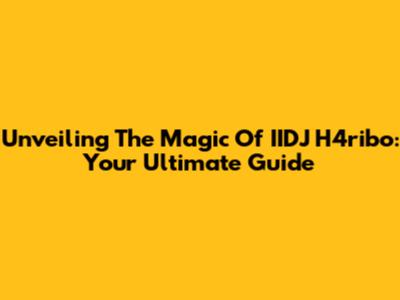 Unveiling The Magic Of IIDJ H4ribo: Your Ultimate Guide