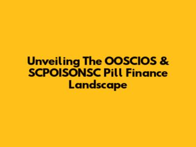 Unveiling The OOSCIOS & SCPOISONSC Pill Finance Landscape