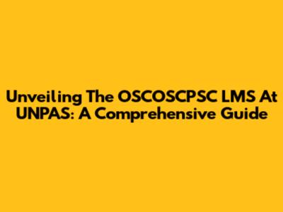 Unveiling The OSCOSCPSC LMS At UNPAS: A Comprehensive Guide
