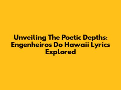 Unveiling The Poetic Depths: Engenheiros Do Hawaii Lyrics Explored