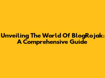 Unveiling The World Of BlogRojak: A Comprehensive Guide