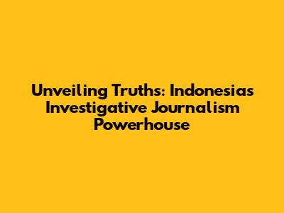Unveiling Truths: Indonesia's Investigative Journalism Powerhouse