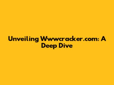 Unveiling Wwwcracker.com: A Deep Dive