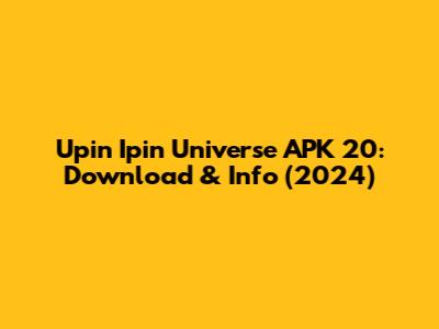 Upin Ipin Universe APK 20: Download & Info (2024)