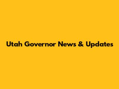Utah Governor News & Updates