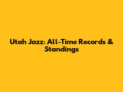 Utah Jazz: All-Time Records & Standings