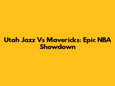 Utah Jazz Vs Mavericks: Epic NBA Showdown