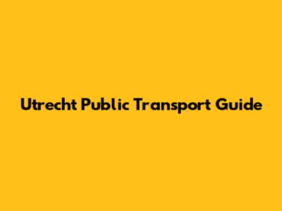 Utrecht Public Transport Guide