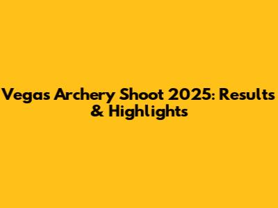 Vegas Archery Shoot 2025: Results & Highlights