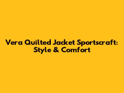 Vera Quilted Jacket Sportscraft: Style & Comfort
