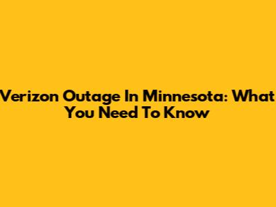 Verizon Outage In Minnesota: What You Need To Know