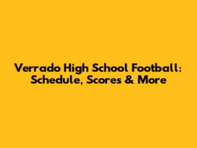 Verrado High School Football: Schedule, Scores & More