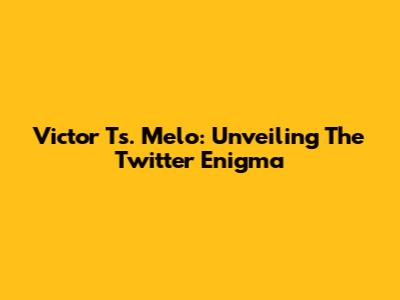 Victor Ts. Melo: Unveiling The Twitter Enigma