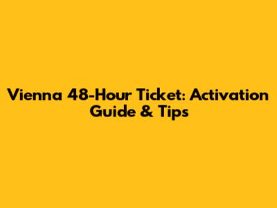 Vienna 48-Hour Ticket: Activation Guide & Tips