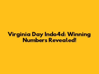 Virginia Day Indo4d: Winning Numbers Revealed!