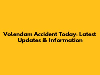 Volendam Accident Today: Latest Updates & Information