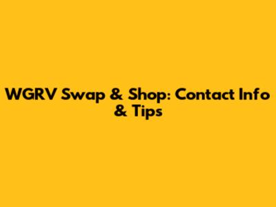 WGRV Swap & Shop: Contact Info & Tips