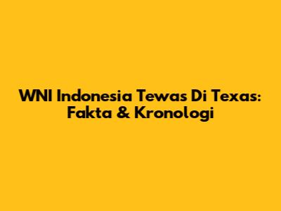 WNI Indonesia Tewas Di Texas: Fakta & Kronologi
