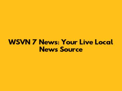 WSVN 7 News: Your Live Local News Source