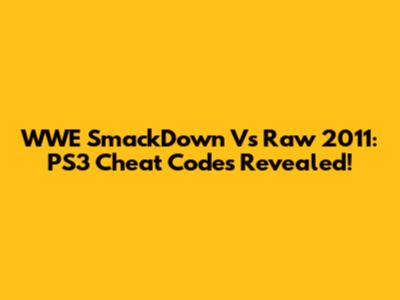 WWE SmackDown Vs Raw 2011: PS3 Cheat Codes Revealed!