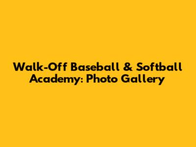 Walk-Off Baseball & Softball Academy: Photo Gallery