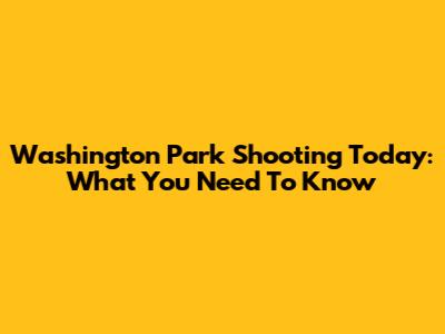 Washington Park Shooting Today: What You Need To Know